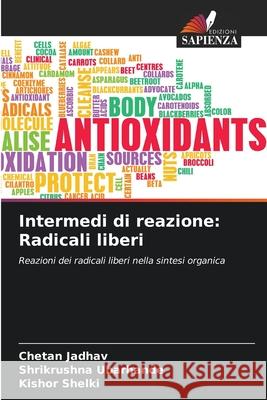 Intermedi di reazione: Radicali liberi Jadhav, Chetan, Ubarhande, Shrikrushna, Shelki, Kishor 9786208680954 Edizioni Sapienza