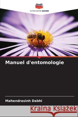 Manuel d'entomologie Dabhi, Mahendrasinh 9786208681173