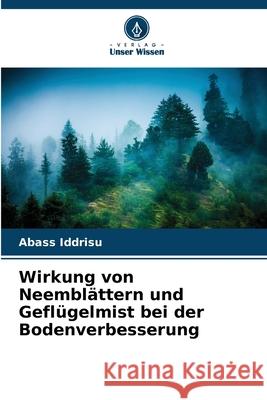 Wirkung von Neemblättern und Geflügelmist bei der Bodenverbesserung Iddrisu, Abass 9786208681579