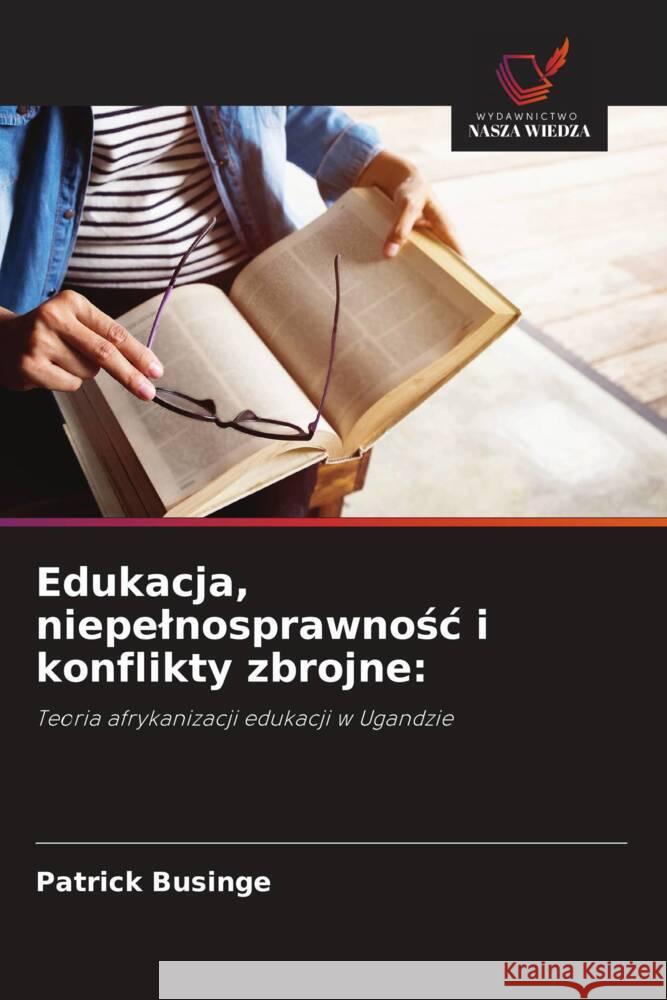 Edukacja, niepelnosprawnosc i konflikty zbrojne: Businge, Patrick 9786208682255