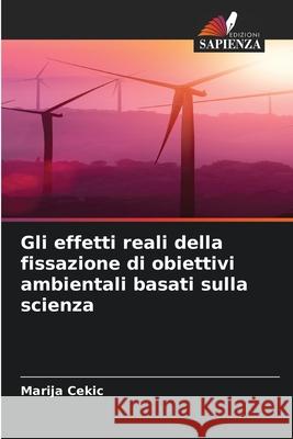 Gli effetti reali della fissazione di obiettivi ambientali basati sulla scienza Cekic, Marija 9786208682767