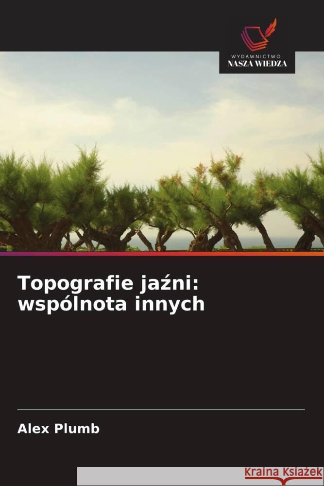 Topografie jazni: wspólnota innych Plumb, Alex 9786208683276