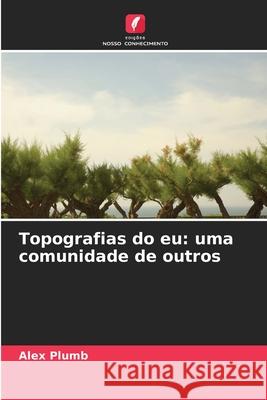 Topografias do eu: uma comunidade de outros Plumb, Alex 9786208683320
