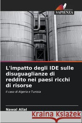 L'impatto degli IDE sulle disuguaglianze di reddito nei paesi ricchi di risorse Allal, Nawal 9786208683696