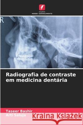 Radiografia de contraste em medicina dentária Bashir, Taseer, Saluja, Arti 9786208684037