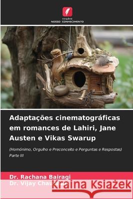 Adaptações cinematográficas em romances de Lahiri, Jane Austen e Vikas Swarup Bairagi, Dr. Rachana, Chaudhari, Dr. Vijay 9786208684167