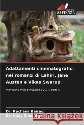 Adattamenti cinematografici nei romanzi di Lahiri, Jane Austen e Vikas Swarup Bairagi, Dr. Rachana, Chaudhari, Dr. Vijay 9786208684297