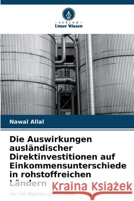 Die Auswirkungen ausländischer Direktinvestitionen auf Einkommensunterschiede in rohstoffreichen Ländern Allal, Nawal 9786208684419