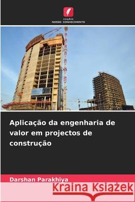 Aplicação da engenharia de valor em projectos de construção Parakhiya, Darshan 9786208684860