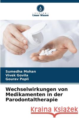 Wechselwirkungen von Medikamenten in der Parodontaltherapie Mohan, Sumedha, Govila, Vivek, Popli, Gourav 9786208684938