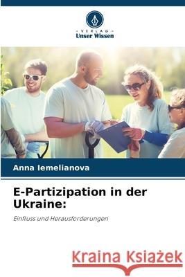 E-Partizipation in der Ukraine: Iemelianova, Anna 9786208684952 Verlag Unser Wissen
