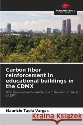 Carbon fiber reinforcement in educational buildings in the CDMX Tapia Vargas, Mauricio 9786208686178 Our Knowledge Publishing