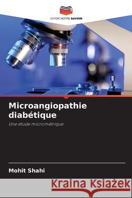 Microangiopathie diabétique Shahi, Mohit 9786208686826