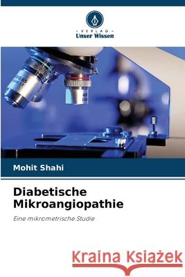 Diabetische Mikroangiopathie Shahi, Mohit 9786208686895 Verlag Unser Wissen