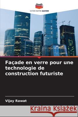 Façade en verre pour une technologie de construction futuriste Rawat, Vijay 9786208687250