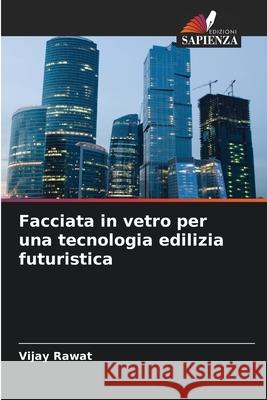 Facciata in vetro per una tecnologia edilizia futuristica Rawat, Vijay 9786208687281
