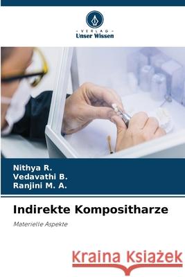 Indirekte Kompositharze R., Nithya, B., Vedavathi, M. A., Ranjini 9786208688202 Verlag Unser Wissen