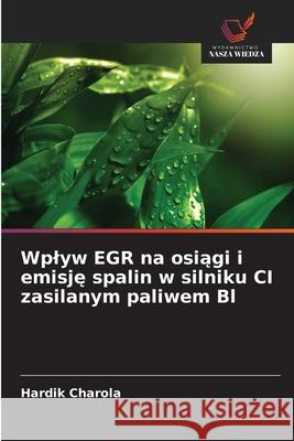 Wplyw EGR na osiagi i emisje spalin w silniku CI zasilanym paliwem Bl Charola, Hardik 9786208688424