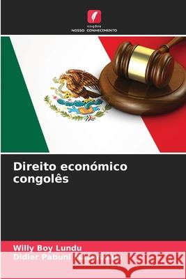 Direito económico congolês Boy Lundu, Willy, Pabuni Masankiala, Didier 9786208688837 Edições Nosso Conhecimento