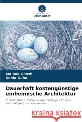 Dauerhaft kostengünstige einheimische Architektur Ghosh, Mainak, Guha, Sonia 9786208690069