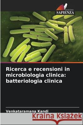 Ricerca e recensioni in microbiologia clinica: batteriologia clinica Kandi, Venkataramana 9786208690298