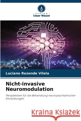 Nicht-invasive Neuromodulation Rezende Vilela, Luciano 9786208690519 Verlag Unser Wissen