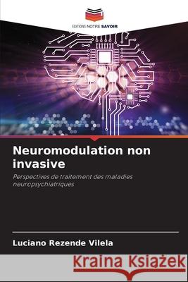 Neuromodulation non invasive Rezende Vilela, Luciano 9786208690564 Editions Notre Savoir
