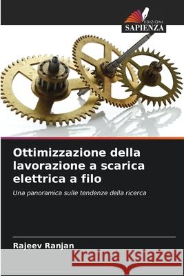 Ottimizzazione della lavorazione a scarica elettrica a filo Ranjan, Rajeev 9786208690946