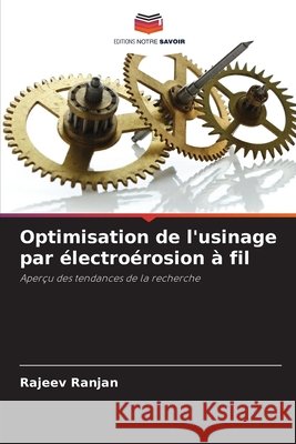 Optimisation de l'usinage par électroérosion à fil Ranjan, Rajeev 9786208690953