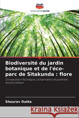 Biodiversité du jardin botanique et de l'éco-parc de Sitakunda : flore Dutta, Shourav 9786208691400