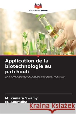 Application de la biotechnologie au patchouli Kumara Swamy, M., Anuradha, M. 9786208692063