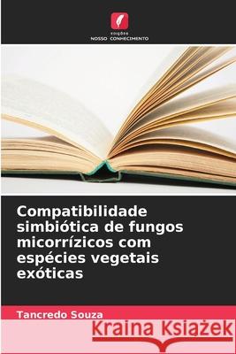 Compatibilidade simbiótica de fungos micorrízicos com espécies vegetais exóticas Souza, Tancredo 9786208692377