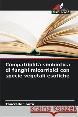 Compatibilità simbiotica di funghi micorrizici con specie vegetali esotiche Souza, Tancredo 9786208692391