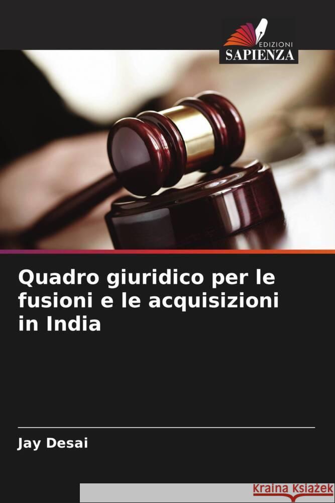 Quadro giuridico per le fusioni e le acquisizioni in India Desai, Jay 9786208693107