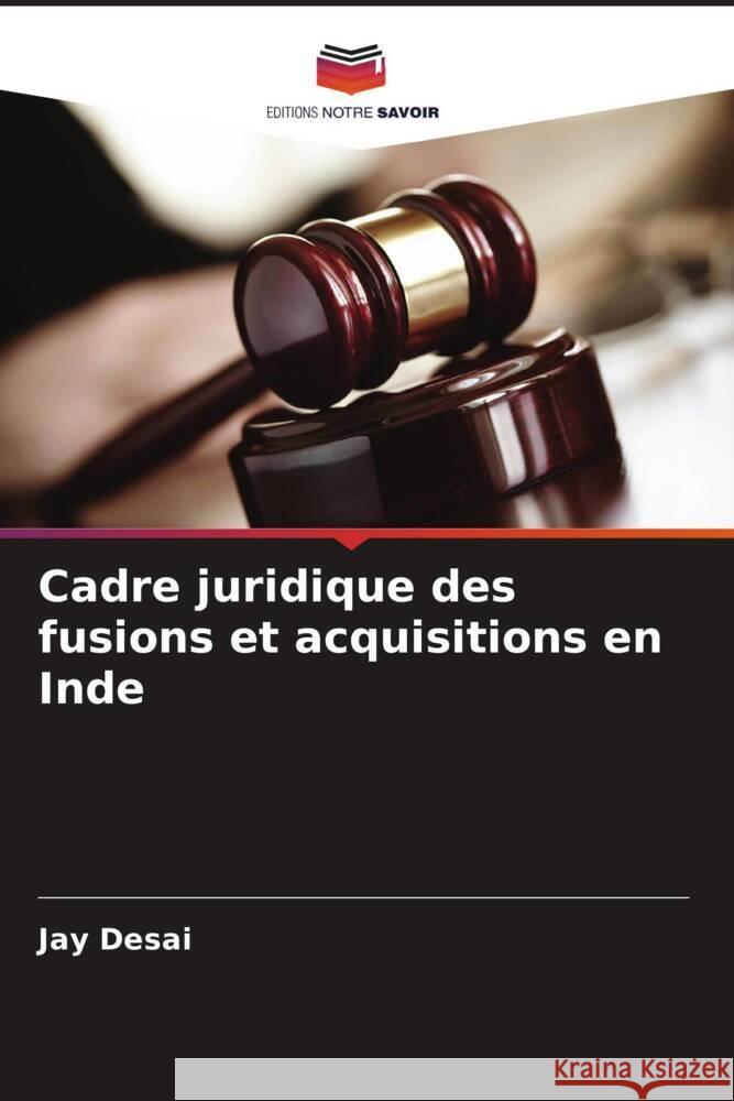 Cadre juridique des fusions et acquisitions en Inde Desai, Jay 9786208693114