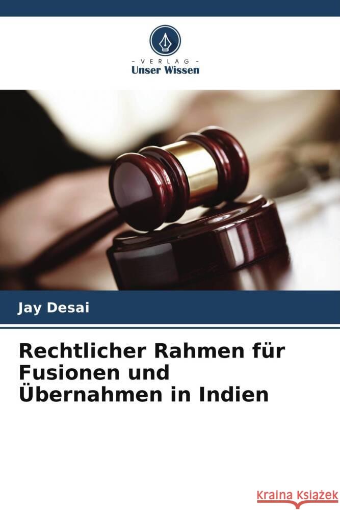 Rechtlicher Rahmen für Fusionen und Übernahmen in Indien Desai, Jay 9786208693138