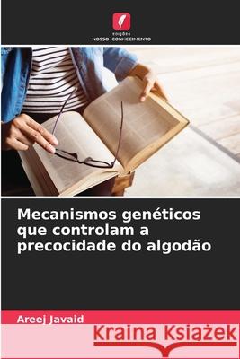 Mecanismos genéticos que controlam a precocidade do algodão Javaid, Areej 9786208693329