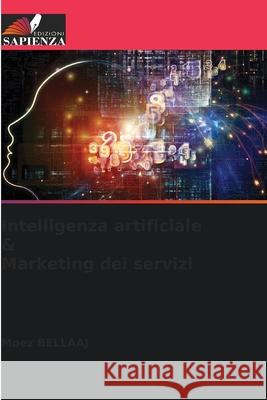 Intelligenza artificiale & Marketing dei servizi Bellaaj, Moez 9786208693572