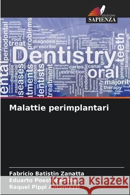 Malattie perimplantari Batistin Zanatta, Fabricio, Poester Fetter, Eduarto, Pippi Antoniazzi, Raquel 9786208693862 Edizioni Sapienza