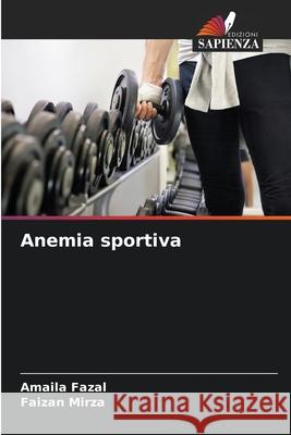 Anemia sportiva Fazal, Amaila, Mirza, Faizan 9786208694043 Edizioni Sapienza