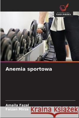 Anemia sportowa Fazal, Amaila, Mirza, Faizan 9786208694050 Wydawnictwo Nasza Wiedza