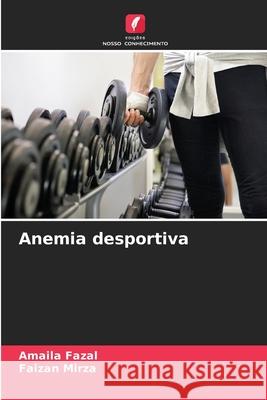 Anemia desportiva Fazal, Amaila, Mirza, Faizan 9786208694067 Edições Nosso Conhecimento
