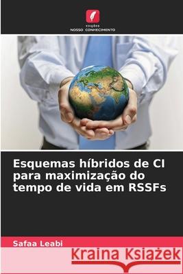 Esquemas híbridos de CI para maximização do tempo de vida em RSSFs Leabi, Safaa 9786208694104