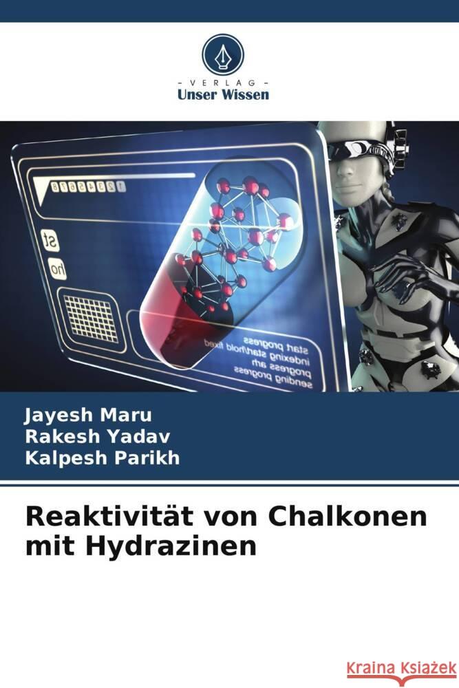 Reaktivität von Chalkonen mit Hydrazinen Maru, Jayesh, Yadav, Rakesh, Parikh, Kalpesh 9786208694418