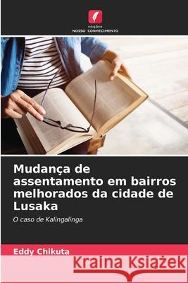 Mudança de assentamento em bairros melhorados da cidade de Lusaka Chikuta, Eddy 9786208694586