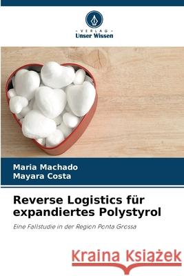 Reverse Logistics für expandiertes Polystyrol Machado, Maria, Costa, Mayara 9786208694845