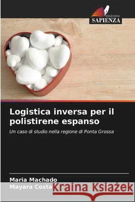 Logistica inversa per il polistirene espanso Machado, Maria, Costa, Mayara 9786208694876