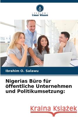 Nigerias Büro für öffentliche Unternehmen und Politikumsetzung: Salawu, Ibrahim O. 9786208695491
