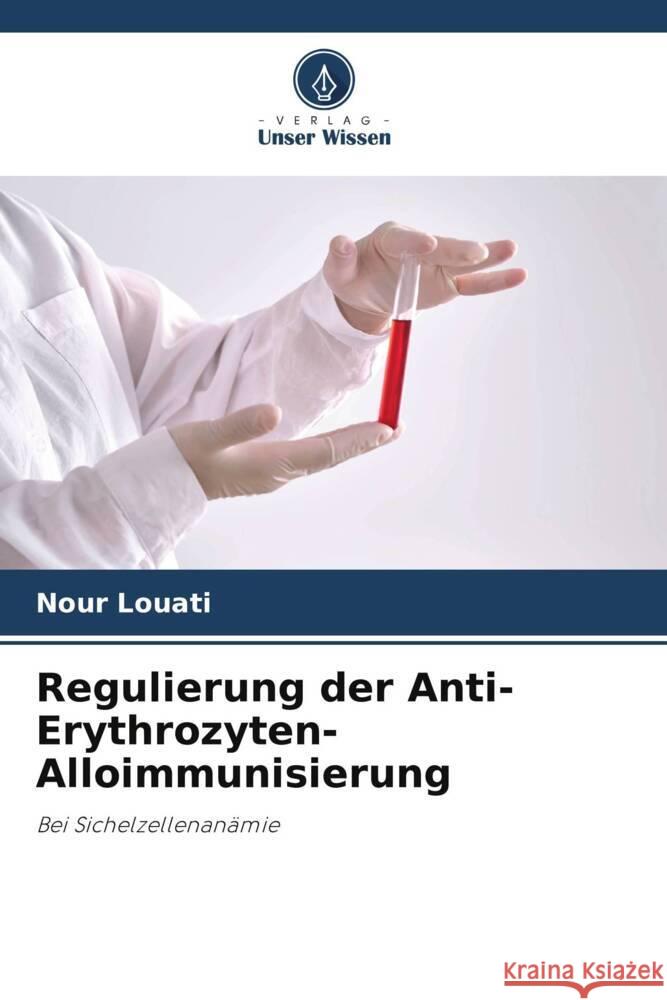 Regulierung der Anti-Erythrozyten-Alloimmunisierung Louati, Nour 9786208696153