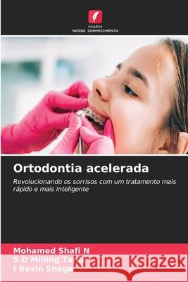 Ortodontia acelerada Shafi N, Mohamed, Tania, S D Milling, Shaga, I Bevin 9786208696580